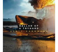Scott Hardware - Ballad Of A Tryhard [Vinilo]