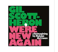 Scott-Heron, Gil - Were New Again - A Reimagining By Makaya Mccraven