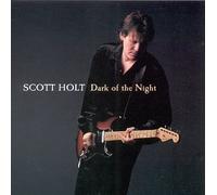 Scott Holt - Dark Of The Night (US Import)