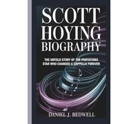 SCOTT HOYING BIOGRAPHY: The Untold Story of the Pentatonix Star Who Changed A Cappella Forever