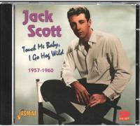 Scott,Jack - Touch Me Baby I Go Hog Wild 1957-1960