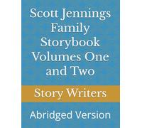 Scott Jennings Family Storybook Volumes One and Two: Abridged Version