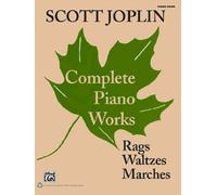 Scott Joplin Complete Piano Works Rags Waltzes Marches Piano Solos Scott Joplin Complete Piano Works
