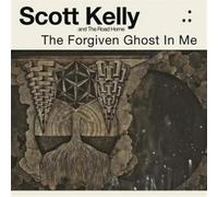 SCOTT KELLY & THE ROAD HOME - THE FORGIVEN GHOST IN ME