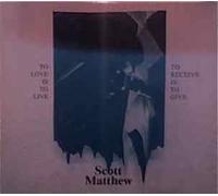 Scott Matthew - to love is to live, to receive is to give