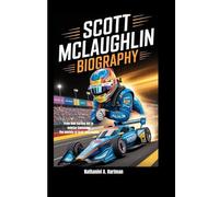 SCOTT MCLAUGHLIN BIOGRAPHY: From Kiwi Karting Kid to IndyCar Contender The journey of Scott McLaughlin