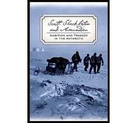 Scott, Shackleton, and Amundsen: Ambition and Tragedy in the Antarctic (Adrenaline Classics Series)