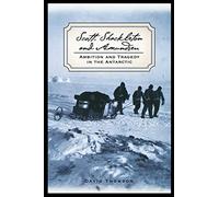 Scott, Shackleton, and Amundsen: Ambition and Tragedy in the Antarctic (Adrenaline Classics Series)