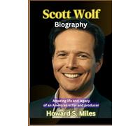 Scott Wolf Biography: Amazing life and legacy of an American actor and producer (The Collection Of The Biographies Of Amazing Personalities)