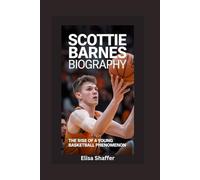 SCOTTIE BARNES BIOGRAPHY: The Rise of a Young Basketball Phenomenon