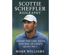 SCOTTIE SCHEFFLER BIOGRAPHY: Inside the Life, Faith, and Rise of Golf’s Quiet No. 1