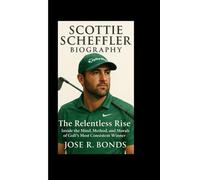 SCOTTIE SCHEFFLER BIOGRAPHY: The Relentless Rise Inside the Mind, Method, and Morals of Golf’s Most Consistent Winner
