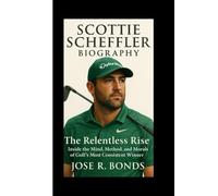 SCOTTIE SCHEFFLER BIOGRAPHY: The Relentless Rise Inside the Mind, Method, and Morals of Golf’s Most Consistent Winner