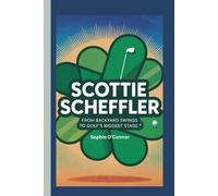 SCOTTIE SCHEFFLER: From backyard swings to golf’s biggest stage.