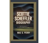 SCOTTIE SCHEFFLER: From Texas Roots to the World’s Number One Golfer.