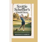 SCOTTIE SCHEFFLER’S UNTOLD STORY: Inside the Life of a Humble Golf Superstar