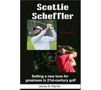 Scottie Scheffler: Setting a New Tone for Greatness in 21st-Century Golf