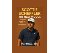 SCOTTIE SCHEFFLER: The Next Woods: From Silent Swagger to Golf's Thunderstorm