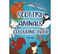 Scottish Animals Colouring Book for Kids: A Fun and Educational Activity Book with Fun Facts about Scotland's Animals: For Girls and Boys Aged 6-12