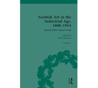 Scottish Art in the Industrial Age, 1800-1914: Volume I: Painting, Travel and National Identity c.1800-1860