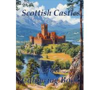Scottish castles adult colouring book: A collection of designs featuring Scottish castles with differing architectural features for adults’ teens and seniors
