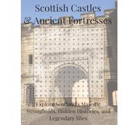 Scottish Castles & Ancient Fortresses Word Search Puzzle Book: Explore Scotland's Majestic Strongholds, Hidden Histories, and Legendary Sites (Travel & Discovery)
