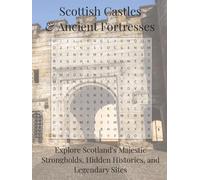 Scottish Castles & Ancient Fortresses Word Search Puzzle Book: Explore Scotland's Majestic Strongholds, Hidden Histories, and Legendary Sites (Travel & Discovery)