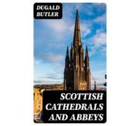 Scottish Cathedrals And Abbeys (ebook)