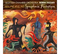 Scottish Chamber Orchestra - Berlioz: Symphonie Fantastique / Ticciati