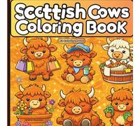 Scottish Cows Coloring Book: Highland Cow Coloring Book: 53 Scottish Cow Coloring Pages with Scenic Landscapes for Kids, Adults, and Cow Lovers for ... Relief( 8.5 X 8.5) 108 Pages Kids Coloring
