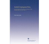 Scottish Cryptogamie Flora,: Or Coloured Figures and Descriptions of Cryptogamic Plants, Belonging Chiefly to the Order Fungi V. 6