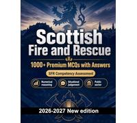 Scottish Fire and Rescue : 1000 MCQ with Answers: Exam prep: MCQ Public safety, Safeguarding, Administration, Ethics, Report writing and mock papers to pass