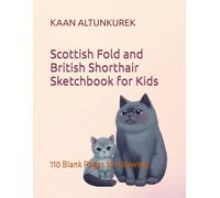 Scottish Fold and British Shorthair Sketchbook for Kids: 110 Blank Pages for Drawing