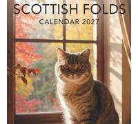 Scottish Folds Calendar 2027: A Year of Adorable Folded Ears, Sweet Expressions, and Feline Charm