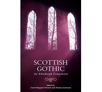 Scottish Gothic: An Edinburgh Companion (Edinburgh Companions to the Gothic)