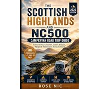 Scottish Highlands and NC500 Campervan Road Trip Guide 2026: Scenic Routes, Coastal Villages, Campsites, Lochs, Castles and Hidden Highland Gems
