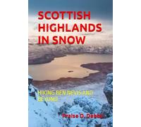 SCOTTISH HIGHLANDS IN SNOW: HIKING BEN NEVIS AND BEYOND