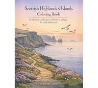 Scottish Highlands & Islands Coloring Book: 50 Mystical Landscapes and Historic Villages for Adult Relaxation