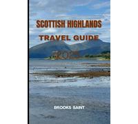 SCOTTISH HIGHLANDS TRAVEL GUIDE 2025 (ROAM THE EARTH)