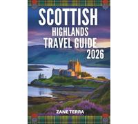 SCOTTISH HIGHLANDS TRAVEL GUIDE 2026: A Journey Through Wild Landscapes and Ancient Legends