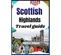 Scottish Highlands travel guide 2026: Explore Scotland's Scenic Trails, Hidden Villages, Culture Itineraries & more