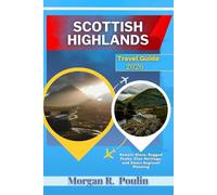 SCOTTISH HIGHLANDS TRAVEL GUIDE 2026: Remote Glens, Rugged Peaks, Clan Heritage, and Smart Regional Planning
