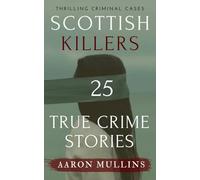 Scottish Killers: 25 True Crime Stories