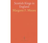 Scottish Kings in England: How the honours of Huntingdon, Tyndale and Penrith shaped border power and governance