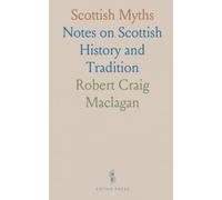 Scottish Myths: Notes on Scottish History and Tradition