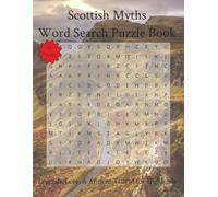 Scottish Myths Word Search Puzzle Book: Legends, Lore, Ancient Tails of the Highlands | 110 Pages | 55 Puzzles (Travel & Discovery)