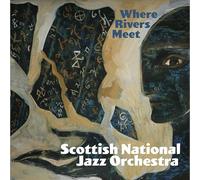 Scottish National Jazz Orchestra - Where Rivers Meet