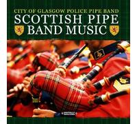 Scottish Pipe Band Music (Digitally Remastered) by City Of Glasgow Police Pipe Band (2012-08-08)