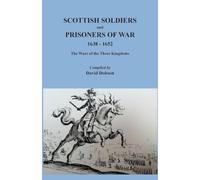 Scottish Soldiers and Prisoners of War, 1638-1652: The Wars of the Three Kingdoms