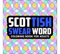 Scottish Swear Word Coloring Book: Bold, Funny Scotland Slang Designs for Stress Relief and Relaxation (Global Swear Words Series)